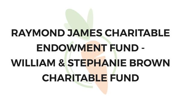 Raymond James Charitable Endowment Fund - William & Stephanie Brown Charitable Fund