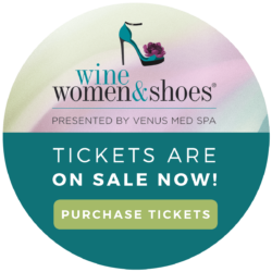 Tickets are on sale now for Wine, Women, and Shoes! Click here to purchase tickets.